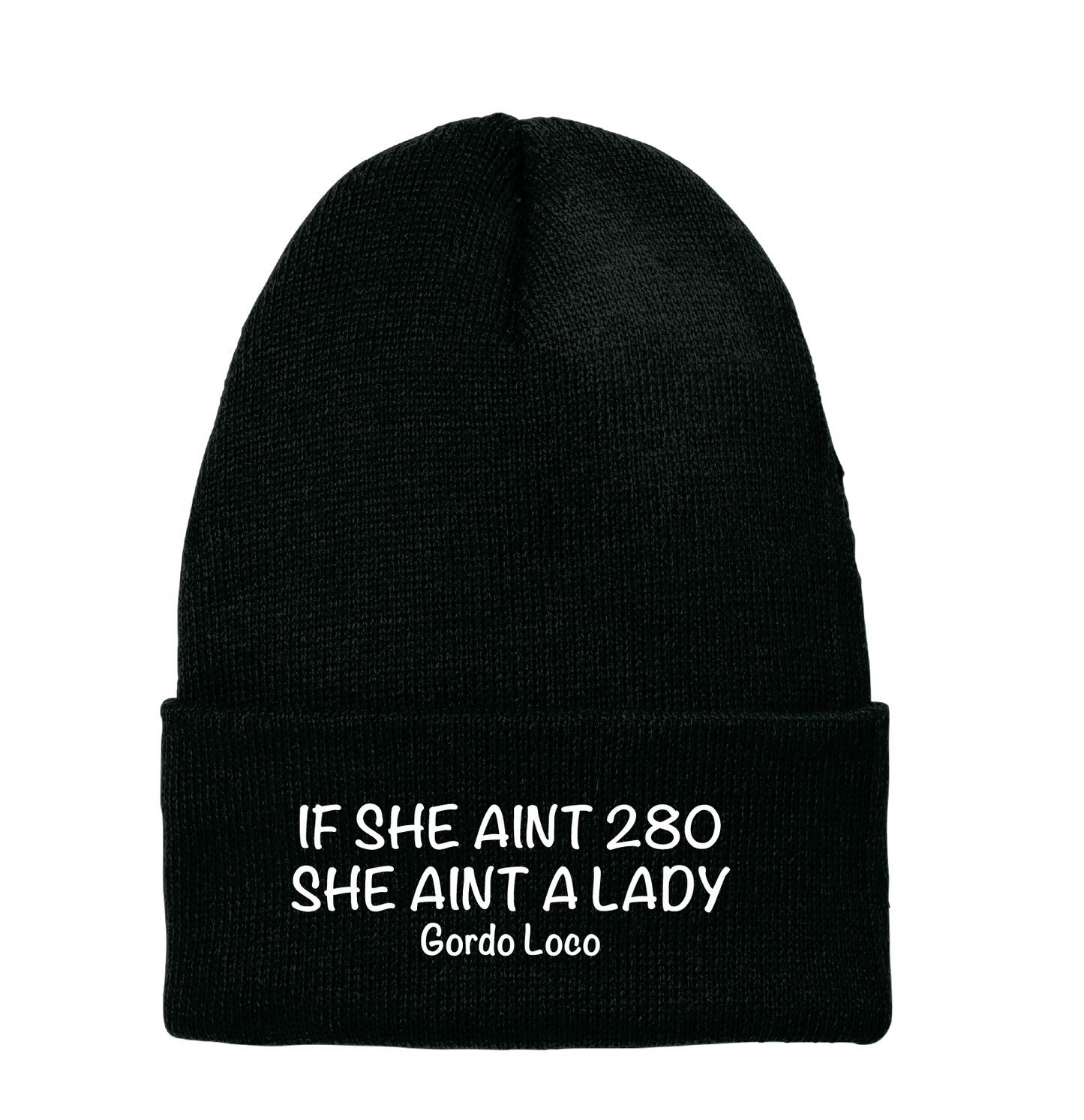 GORDO LOCO: IF SHE AINT 280 BLACK BEANIE